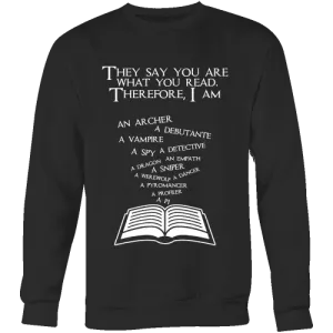 They say you are what you read Sweatshirt